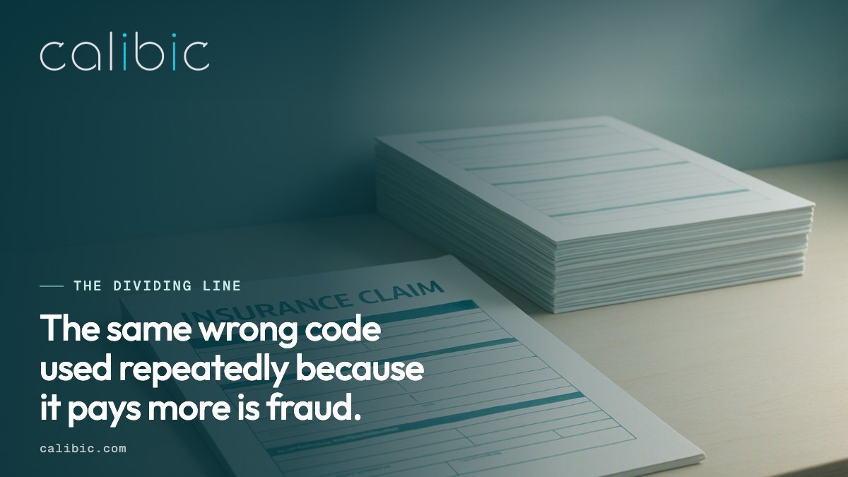 A single wrong code is an error; the same wrong code repeated because it pays more is fraud